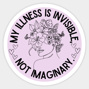 My illness is invisible, not imaginary Sticker